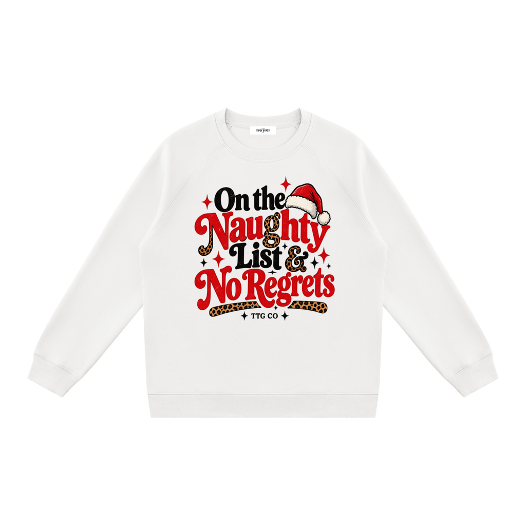 TTG Naughty List – No Regrets Christmas Sweatshirt